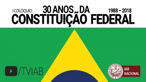 Assista no canal TVIAB ao I Colóquio 30 anos da Constituição Federal