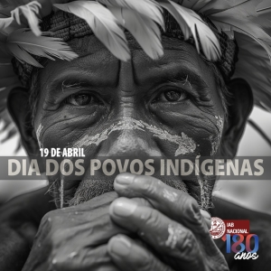 IAB reafirma compromisso com a defesa dos direitos constitucionais dos povos indígenas