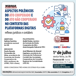 [Webinar- Papo com o IAB] Aspectos Polêmicos do Ato Cooperado e do Ato não Cooperado no contexto das plataformas digitais