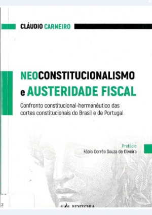 Neoconstitucionalismo e Austeridade Fiscal - confronto constitucional-hermenêutico das cortes constitucionais do Brasil e de Portugal