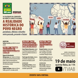 [Webinar - Papo com o IAB] VI Colóquio da Comissão de Direito Constitucional: “A Realidade Histórica do Povo Negro: Paradoxos, Dilemas e Desafios entre Passado, Presente e Futuro”.