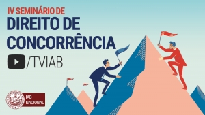 Vídeo do IV Seminário de Direito de Concorrência está disponível no canal TVIAB no YouTube