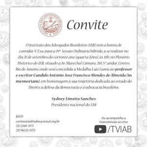 [IAB]  Convite para a 19ª Sessão Ordinária híbrida - Medalha Luiz Gama ao Professor e escritor Candido Antonio José Francisco Mendes de Almeida (in memoriam)