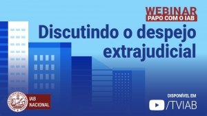 ‘Discutindo o despejo extrajudicial’ é tema da webinar Papo com o IAB desta segunda (4/5)