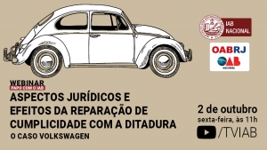 Descrição da imagem: Fundo creme, tendo no topo a imagem de um Fusca e, ao lado direito do veículo, os logos do IAB, em vermelho e branco, da OAB-RJ e da OAB Nacional, em vermelho, azul e branco. Na parte debaixo, à esquerda, na cor preta, está o título do evento; à direita, o dia, o horário e o local de transmissão.