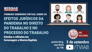 Os efeitos jurídicos da pandemia no Direito do Trabalho e no Processo do Trabalho serão debatidos no IAB, nesta quinta
