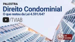 Palestras sobre Direito Condominial podem ser assistidas no canal TVIAB