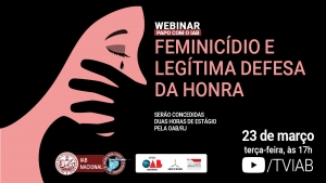 Card com fundo preto e detalhes em rosa com a imagem, no alto à esquerda, de um rosto feminino com feições tristes sendo calado por uma mão masculina. De seu olho, cai uma lágrima. No alto à direita, está o título do webinar. Na parte de baixo, estão as logomarcas do Instituto dos Advogados Brasileiros com o selo da campanha 'Vacina para todos é prioridade' e dos apoiadores do evento, além de informações sobre horas de estágio, dia, hora e local da transmissão.