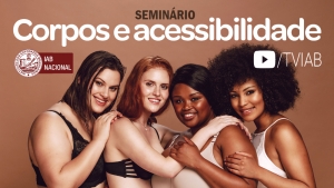 Assista no canal TVIAB ao vídeo do seminário sobre Corpos e acessibilidade