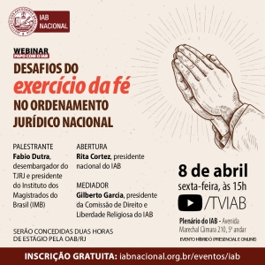 [Webinar- Papo com o IAB] Desafios do exercício da fé no ordenamento jurídico nacional.