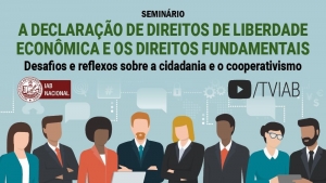 Assista no canal TVIAB ao seminário sobre a Declaração de Direitos de Liberdade Econômica